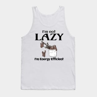 I'm Not Lazy, I'm Energy Efficient Funny Sloth Tank Top